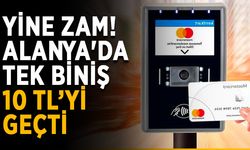 Yine zam! Alanya'da tek biniş 10 TL’yi geçti