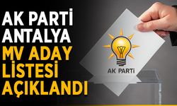 AK Parti Antalya MV Aday listesi açıklandı, Türel liste dışında kaldı