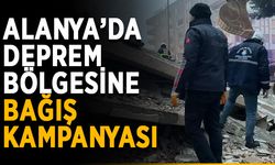 Alanya’da deprem bölgesine bağış kampanyası