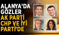 Alanya’da gözler AK Parti, CHP ve İYİ Parti’de