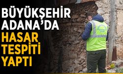 Büyükşehir Adana’da hasar tespiti yaptı