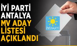 İYİ Parti Antalya MV Aday listesi açıklandı