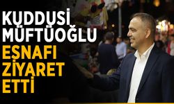 Kuddusi Müftüoğlu, esnafı ziyaret etti
