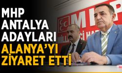 MHP Antalya adayları Alanya’yı ziyaret etti