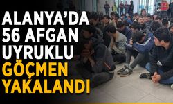 Alanya’da 56 Afgan uyruklu göçmen yakalandı
