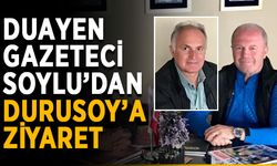 Duayen gazeteci Soylu’dan Durusoy’a ziyaret