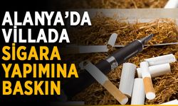 Alanya’da villada sigara yapımına baskın