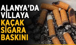 Alanya’da villaya kaçak sigara baskını