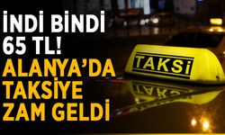 İndi bindi 65 TL! Alanya’da taksiye zam geldi