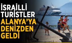 İsrailli turistler Alanya’ya denizden geldi