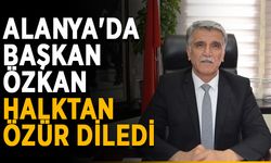 Alanya'da başkan Özkan, halktan özür diledi