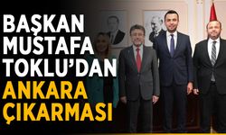 Başkan Mustafa Toklu’dan Ankara çıkarması