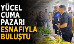 Yücel, Cuma Pazarı esnafıyla buluştu