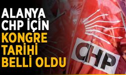 Alanya CHP için kongre tarihi belli oldu