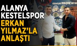 Alanya Kestelspor Erkan Yılmaz’la anlaştı