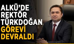 ALKÜ’de Rektör Türkdoğan görevi devraldı