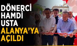 Dönerci Hamdi Usta Alanya’ya açıldı