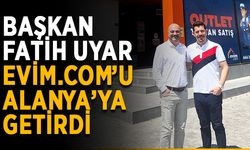 Fatih Uyar, Evim.com’u Alanya’ya getirdi