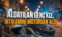 Aldatılan genç kız, intikamını motordan aldı