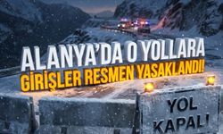 Alanya’da o yollara girişler resmen yasaklandı!
