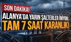 SON DAKİKA! Alanya'da yarın şalterler iniyor: Tam 7 saat karanlık!