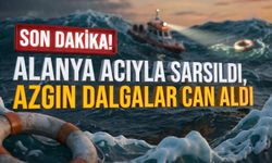 Alanya bu acıyla sarsıldı! Azgın dalgalar canından etti