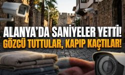 Alanya'da saniyeler yetti! Gözcü tuttular, kapıp kaçtılar!