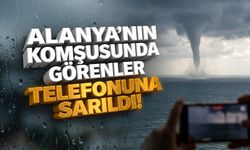 Alanya’nın komşusunda görenler telefonuna sarıldı!