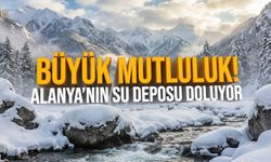 Büyük mutluluk! Alanya’nın su deposu doluyor