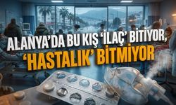 Alanya’da bu kış 'İlaç' bitiyor, 'Hastalık' bitmiyor
