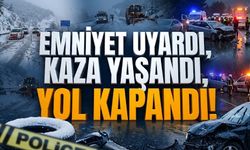Emniyet uyardı, kaza yaşandı, yol kapandı!