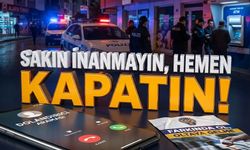 Alanyalılar uyarıldı: "Sakın inanmayın, hemen kapatın!"