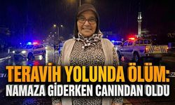 Teravih yolunda ölüm: Namaza giderken canından oldu
