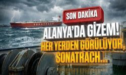 SON DAKİKA! Alanya açıklarında neler oluyor? Herkesin gözü o gemiye kilitlendi!