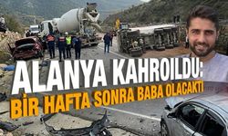 Alanya kahroldu: Bir hafta sonra baba olacaktı
