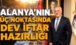 Eray Erdem’den gönül sofrası: Alanya’nın üç noktasında dev iftar hazırlığı