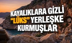Şok görüntü: Kayalıklara gizli "lüks" yerleşke kurmuşlar