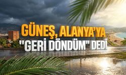 Alanya’ya son dakika müjdesi: 1 hafta sonra bir ilk!