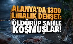 Alanya’da 1300 lira için öld*rüp kanlı tişörtü denizde yıkamışlar!
