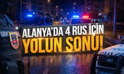 Alanya’da gasp alarmı: 4 Rus şahıs yakalandı!