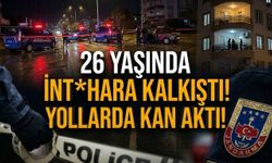 26 yaşında int*hara kalkıştı, yollarda kan aktı!