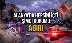 Alanya'da hepsini içti, şimdi durumu ağır!