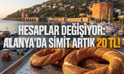 Hesaplar değişiyor: Alanya’da simit artık 20 TL!