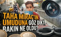 Taha Miraç’ın umuduna göz dikti, bakın ne oldu?