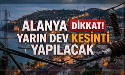 Alanya’da yarına dikkat! Dev kesinti listesi açıklandı