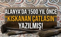 Alanya’da 1500 yıllık mesaj bulundu: "Kıskanan çatlasın!"