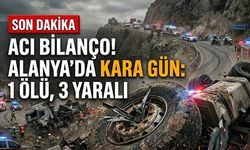 Acı bilanço! Alanya’da kara gün: 1 ölü, 3 yaralı