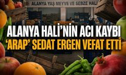 Alanya Hali’nin acı kaybı: ‘Arap’ Sedat Ergen vefat etti