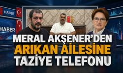 Meral Akşener’den Arıkan ailesine taziye telefonu