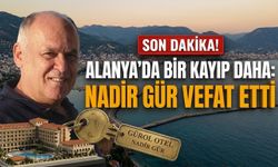 SON DAKİKA! Alanya’da bir kayıp daha: Nadir Gür vefat etti